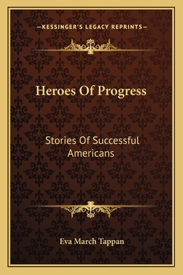 Heroes Of Progress: Stories Of Successful Ameri... 1163778486 Book Cover