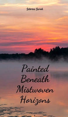 Painted Beneath Mistwoven Horizons B0DRMFZ4PC Book Cover