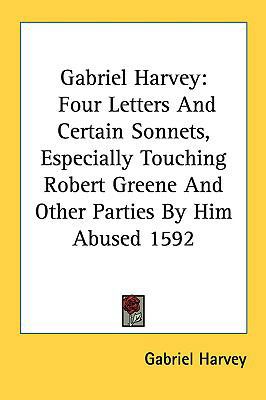 Gabriel Harvey: Four Letters and Certain Sonnet... 1161632271 Book Cover