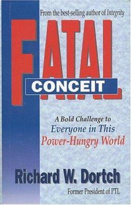 Fatal Conceit: How the Deception of Power Becom... 0892212454 Book Cover