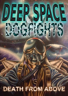 Deep Space Dogfights 1326293222 Book Cover