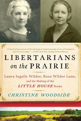 Libertarians on the Prairie: Laura Ingalls Wild... 1628728655 Book Cover