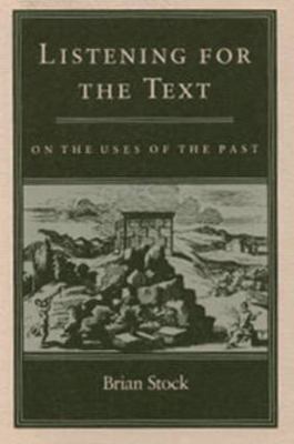Listening for the Text: On the Uses of the Past 0812216121 Book Cover
