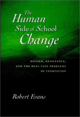 The Human Side of School Change: Reform, Resist... 0787903183 Book Cover