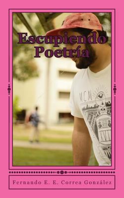 Escupiendo Poetría 1523974524 Book Cover