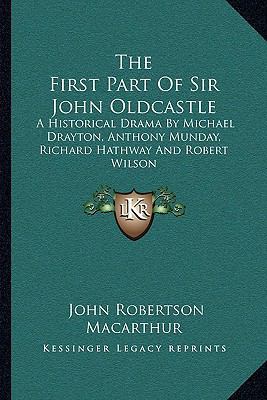 The First Part Of Sir John Oldcastle: A Histori... 1163083798 Book Cover