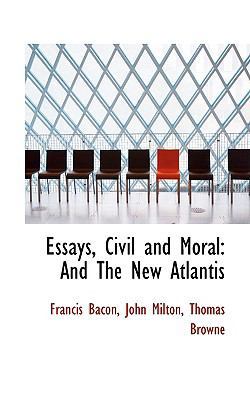 Essays, Civil and Moral: And the New Atlantis 0559339917 Book Cover