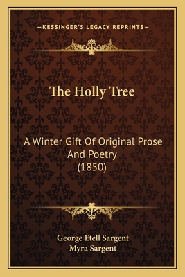 The Holly Tree: A Winter Gift Of Original Prose... 1167044274 Book Cover