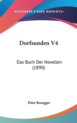 Dorfsunden V4: Das Buch Der Novellen (1890) [German] 1161319999 Book Cover