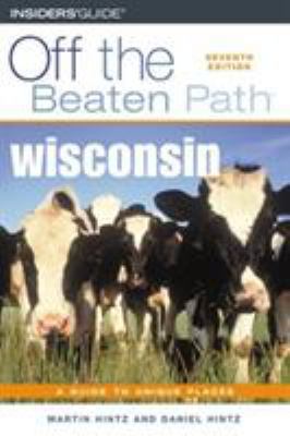 Wisconsin Off the Beaten Path(r), 7th 0762729694 Book Cover