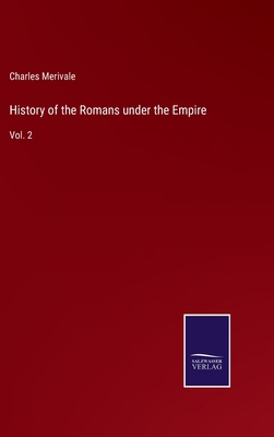 History of the Romans under the Empire: Vol. 2 3752588659 Book Cover