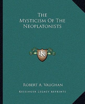 The Mysticism Of The Neoplatonists 1162882565 Book Cover
