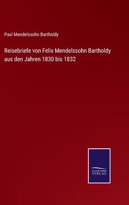 Reisebriefe von Felix Mendelssohn Bartholdy aus... [German] 3375080875 Book Cover