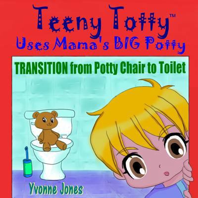 Teeny Totty Uses Mama's Big Potty: Transition f... 0615860133 Book Cover