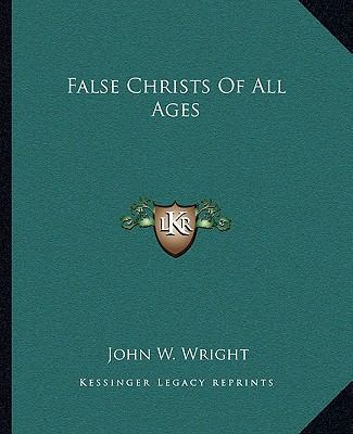 False Christs Of All Ages 1162814950 Book Cover