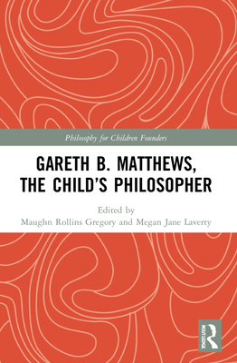 Gareth B. Matthews, the Child's Philosopher 1032040645 Book Cover