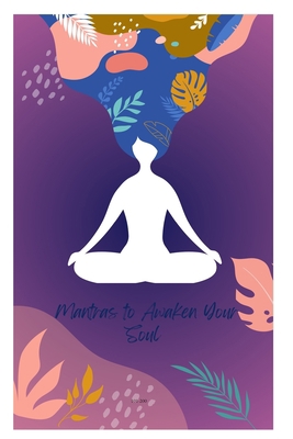 Mantras to Awaken Your Soul 101-200: exploring ... B0C2RFTWBH Book Cover