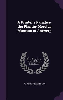 A Printer's Paradise, the Plantin-Moretus Museu... 1356563856 Book Cover