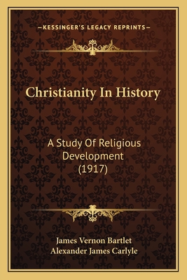 Christianity In History: A Study Of Religious D... 116420694X Book Cover