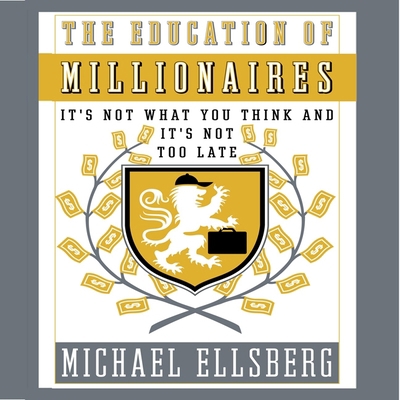 The Education of Millionaires: It's Not What Yo... B08Z2THQW1 Book Cover