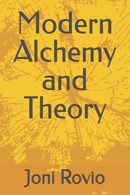 Modern Alchemy and Theory B0FD3DZ1GB Book Cover