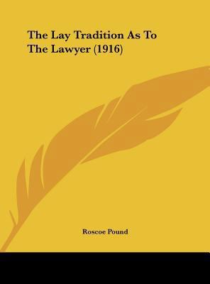 The Lay Tradition as to the Lawyer (1916) 1162218304 Book Cover