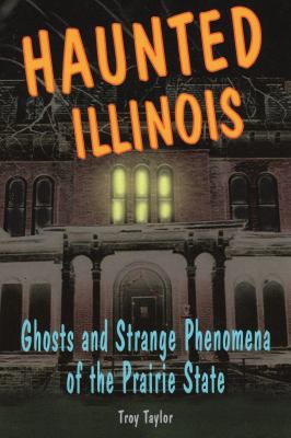 Haunted Illinois: Ghosts and Strange Phenomena ... 0811734994 Book Cover