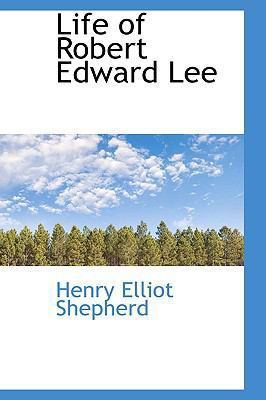 Life of Robert Edward Lee 0559665946 Book Cover