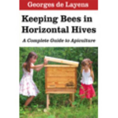 Keeping Bees in Horizontal Hives: A Complete Gu... 0984287361 Book Cover