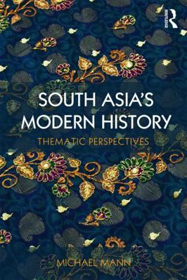 South Asia's Modern History: Thematic Perspectives 0415628660 Book Cover