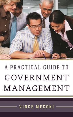 Practical Guide to Government Management 1598887521 Book Cover