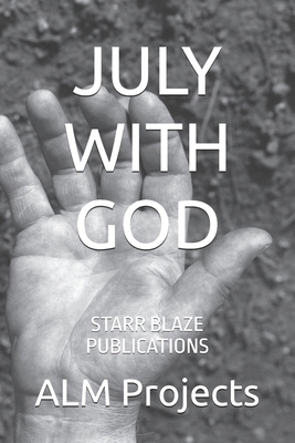 July with God: Starr Blaze Publications B0DP7CS5RC Book Cover
