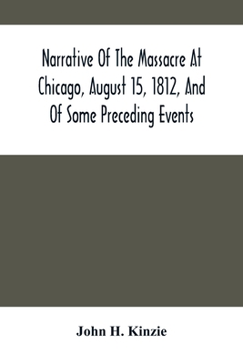 Narrative Of The Massacre At Chicago, August 15... 9354505406 Book Cover