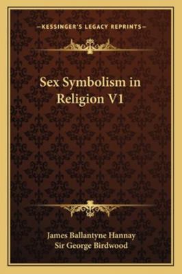 Sex Symbolism in Religion V1 1162779624 Book Cover