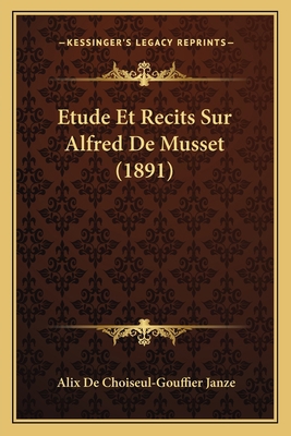 Etude Et Recits Sur Alfred De Musset (1891) [French] 1166756068 Book Cover