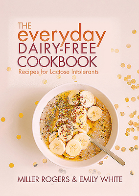 The Everyday Dairy-Free Cookbook 1911667017 Book Cover