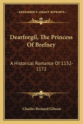 Dearforgil, The Princess Of Brefney: A Historic... 1163276308 Book Cover