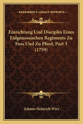 Einrichtung Und Disciplin Eines Eidgenossischen... [German] 1166063453 Book Cover