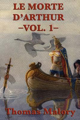 Le Morte D'Arthur -Vol. 1-: The Arthurian Class... 1617207144 Book Cover