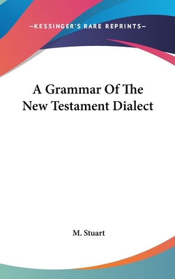 A Grammar Of The New Testament Dialect 0548076073 Book Cover