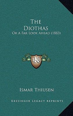 The Diothas: Or A Far Look Ahead (1883) 1167296753 Book Cover