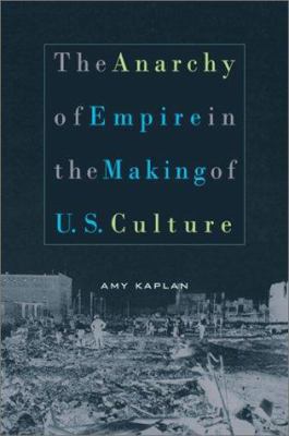 The Anarchy of Empire in the Making of U.S. Cul... 0674009134 Book Cover