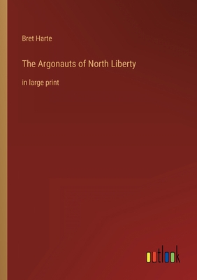 The Argonauts of North Liberty: in large print 3368320947 Book Cover
