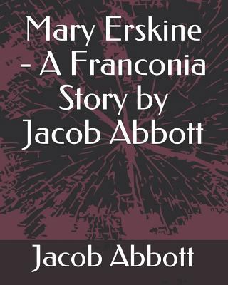 Mary Erskine - A Franconia Story by Jacob Abbott 1793403945 Book Cover