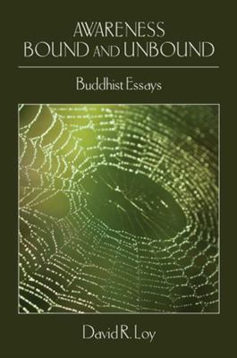 Awareness Bound and Unbound: Buddhist Essays 1438426798 Book Cover