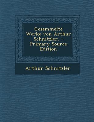 Gesammelte Werke Von Arthur Schnitzler. [German] 1295476150 Book Cover