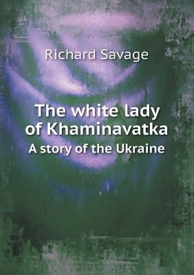 The white lady of Khaminavatka A story of the U... 5518590156 Book Cover