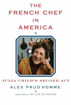 The French Chef in America: Julia Child's Secon... 0147530164 Book Cover