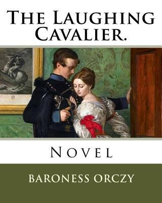 The Laughing Cavalier.: Novel 1717421822 Book Cover