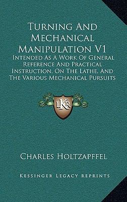 Turning and Mechanical Manipulation V1: Intende... 1165238519 Book Cover